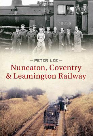 Kniha Nuneaton, Coventry & Leamington Railway Peter Lee