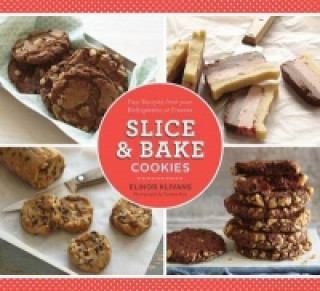 Kniha Slice and Bake Cookies Elinor Klivans