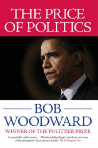 Kniha Price of Politics Bob Woodward