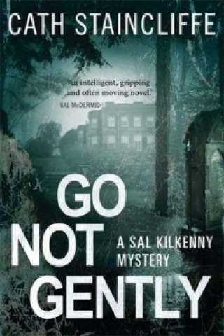 Kniha Go Not Gently Cath Staincliffe