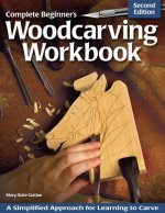 Carte Complete Beginner's Woodcarving Workbook Mary Duke