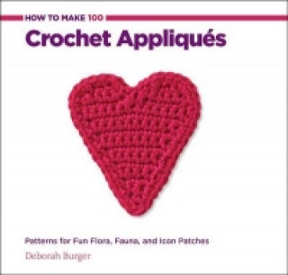 Kniha How to Make 100 Crochet Appliques Deborah Burger