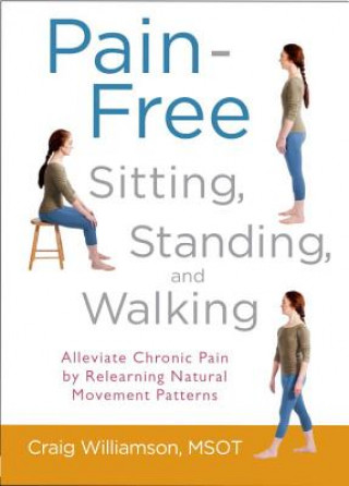 Carte Pain-Free Sitting, Standing, and Walking Craig Williamson