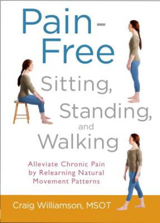 Knjiga Pain-Free Sitting, Standing, and Walking Craig Williamson