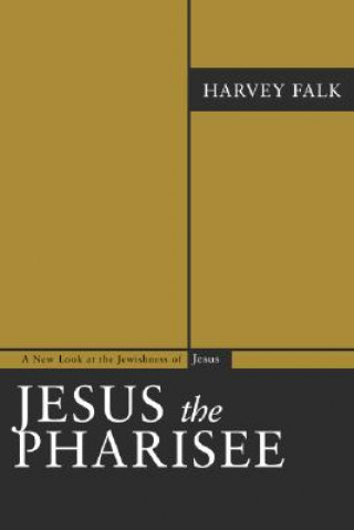 Könyv Jesus the Pharisee Harvey Falk