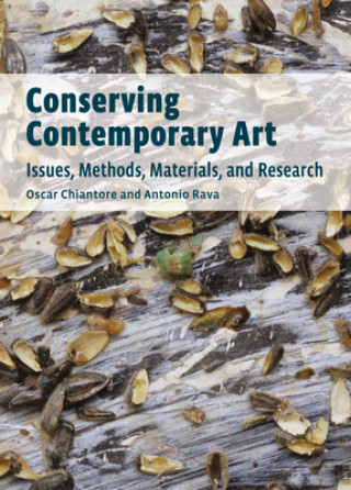 Könyv Conserving Contemporary Art - Issues, Methods, Materials, and Research Oscar Chiantore