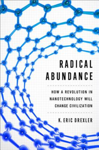 Könyv Radical Abundance K Eric Drexler