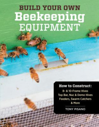 Livre Build Your Own Beekeeping Equipment Tony Pisano