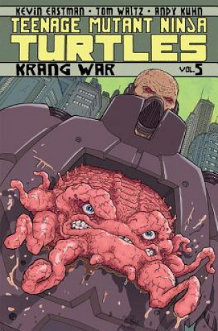 Knjiga Teenage Mutant Ninja Turtles Volume 5: Krang War Kevin B Eastman