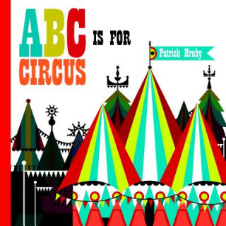 Carte ABC is for Circus Patrick Hruby