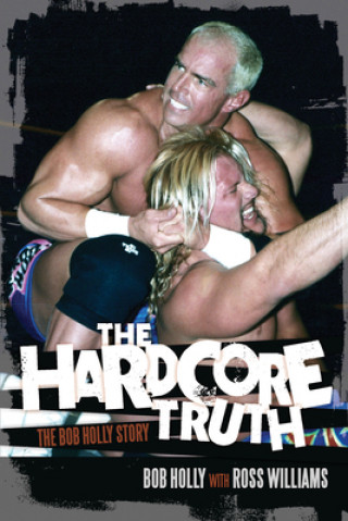 Книга Hardcore Truth Bob Holly