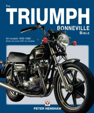 Könyv Triumph Bonneville Bible 1959 - 1988, the Peter Henshaw