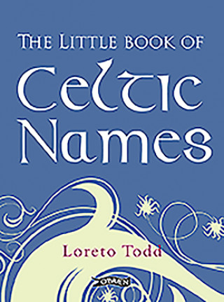Kniha The Little Book of Celtic Names Loreto Todd