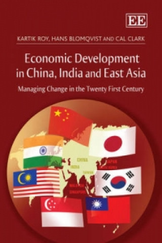Kniha Economic Development in China, India and East As - Managing Change in the Twenty First Century Kartik C Roy