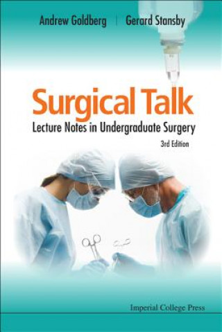 Könyv Surgical Talk: Lecture Notes In Undergraduate Surgery (3rd Edition) Andrew Goldberg