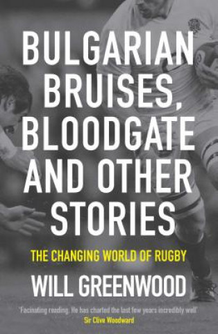 Könyv Bulgarian Bruises, Bloodgate and Other Stories Will Greenwood