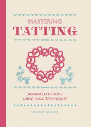 Книга Mastering Tatting Lindsay Rogers