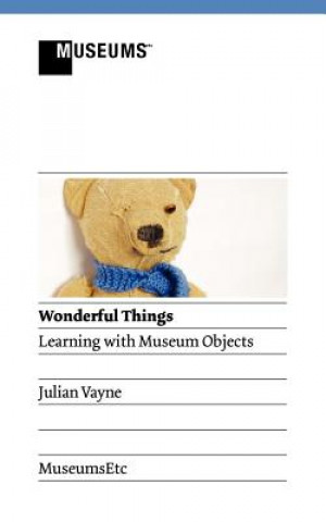 Książka Wonderful Things - Learning with Museum Objects Julian Vayne