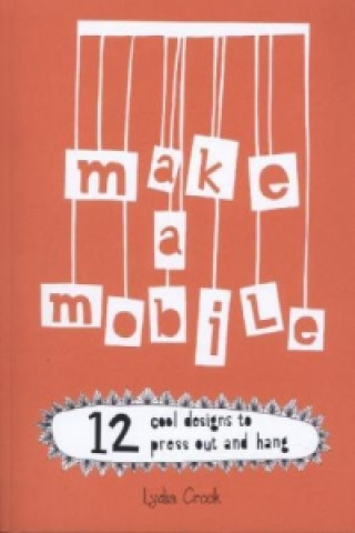 Книга Make a Mobile Lydia Crook