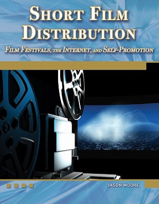 Carte Short Film Distribution Film Festivals, the Internet, and Se Jason Moore