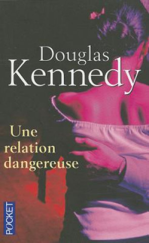 Carte Une Relation Dangereuse Douglas Kennedy