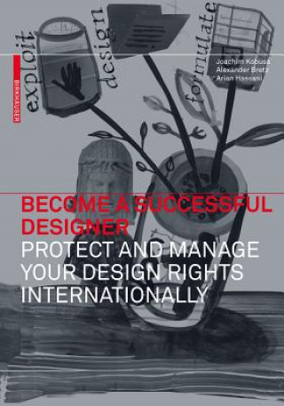 Книга Become a Successful Designer - Protect and Manage Your Design Rights Internationally Joachim Kobuss
