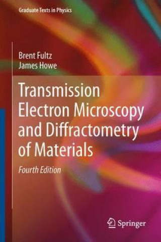 Knjiga Transmission Electron Microscopy and Diffractometry of Materials Brent Fultz
