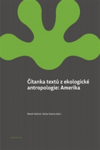 Carte Čítanka textů z ekologické antropologie: Amerika collegium
