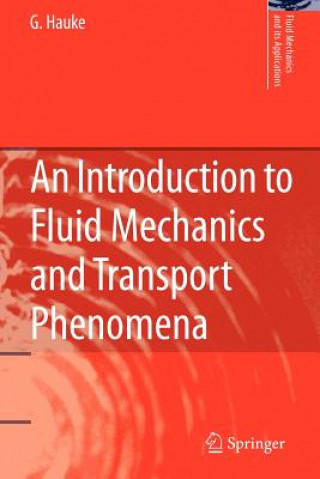 Könyv Introduction to Fluid Mechanics and Transport Phenomena G Hauke