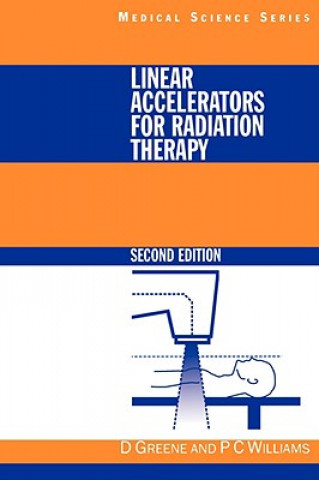 Knjiga Linear Accelerators for Radiation Therapy D Greene