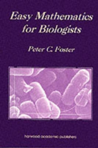 Carte Easy Mathematics for Biologists Peter C Foster