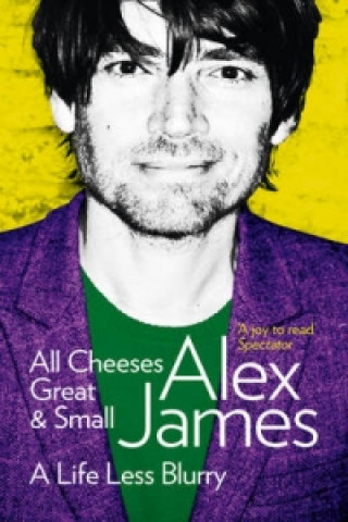 Kniha All Cheeses Great and Small Alex James