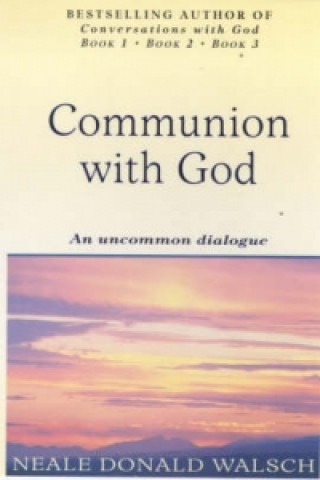 Könyv Communion With God Neale Donald Walsch