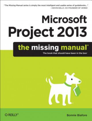 Carte Microsoft Project 2013 - The Missing Manual Bonnie Biafore