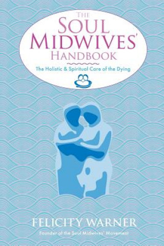 Könyv Soul Midwives' Handbook Felicity Warner