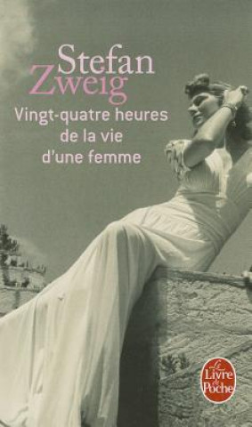 Könyv Vingt-Quatre Heures De LA Vie D'Une Femme Stefan Zweig