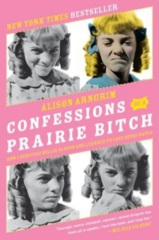 Könyv Confessions of a Prairie Bitch Alison Arngrim