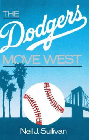 Książka Dodgers Move West Neil  J. Sullivan