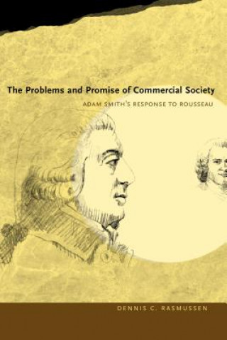 Knjiga Problems and Promise of Commercial Society Dennis Carl Rasmussen