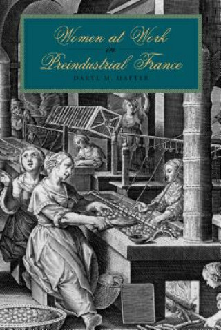 Книга Women at Work in Preindustrial France Daryl M. Hafter