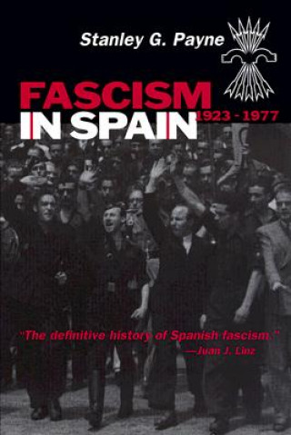 Könyv Fascism in Spain, 1923-77 Stanley G Payne