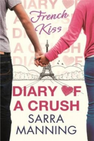 Könyv Diary of a Crush: French Kiss Sarra Manning