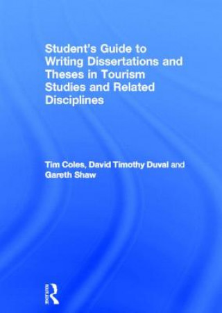 Buch Student's Guide to Writing Dissertations and Theses in Tourism Studies and Related Disciplines Tim Coles