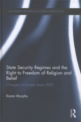 Książka State Security Regimes and the Right to Freedom of Religion and Belief Karen Murphy