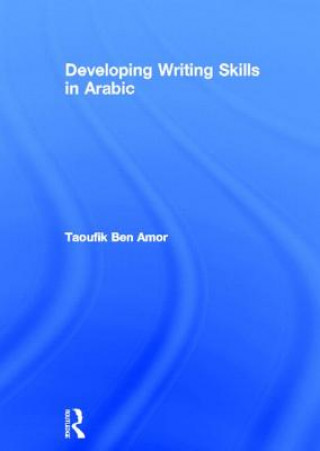 Carte Developing Writing Skills in Arabic Taoufik Ben Amor