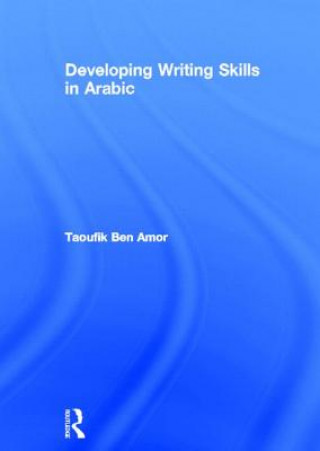 Kniha Developing Writing Skills in Arabic Taoufik Ben Amor