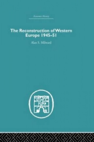 Könyv Reconstruction of Western Europe 1945-1951 Alan S Milward