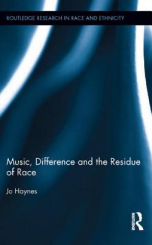 Kniha Music, Difference and the Residue of Race Jo Haynes