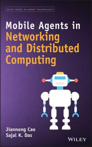 Book Mobile Agents in Networking and Distributed Computing Jiannong Cao