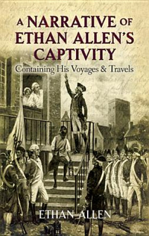 Könyv Narrative of Ethan Allen's Captivity Ethan Allen